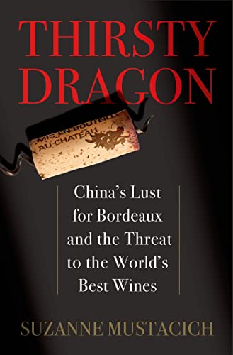 cover image Thirsty Dragon: China’s Lust for Bordeaux and the Threat to the World’s Best Wines