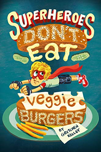 cover image Superheroes Don’t Eat Veggie Burgers