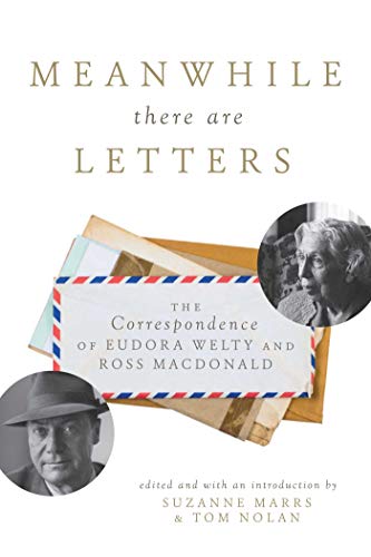 cover image Meanwhile There Are Letters: The Correspondence of Eudora Welty and Ross Macdonald