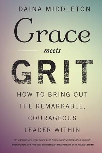 cover image Grace Meets Grit: How to Bring Out the Remarkable, Courageous Leader Within 