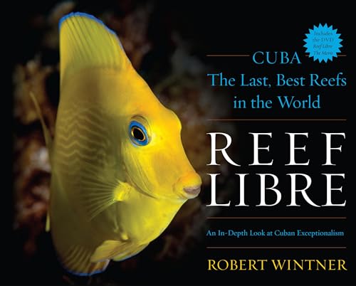 cover image Reef Libre: Cuba--The Last, Best Reefs in the World