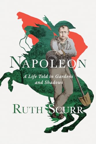 cover image Napoleon: A Life Told in Gardens and Shadows