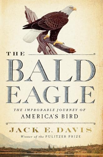 cover image The Bald Eagle: The Improbable Journey of America’s Bird