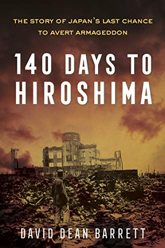 cover image 140 Days to Hiroshima: The Story of Japan’s Last Chance to Avert Armageddon