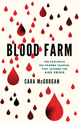 cover image Blood Farm: The Explosive Big Pharma Scandal That Altered the AIDs Crisis
