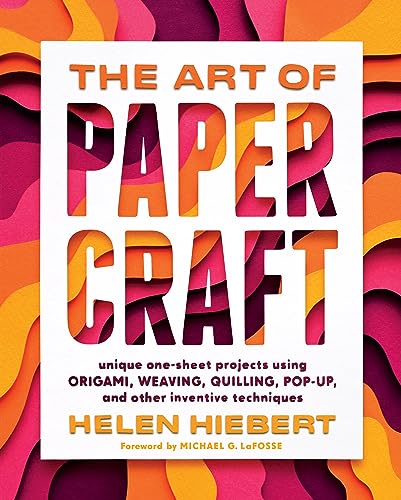 cover image The Art of Papercraft: Unique One-Sheet Projects Using Origami, Weaving, Quilling, Pop-Up, and Other Inventive Techniques