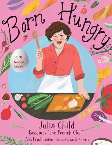 cover image Born Hungry: Julia Child Becomes “the French Chef”