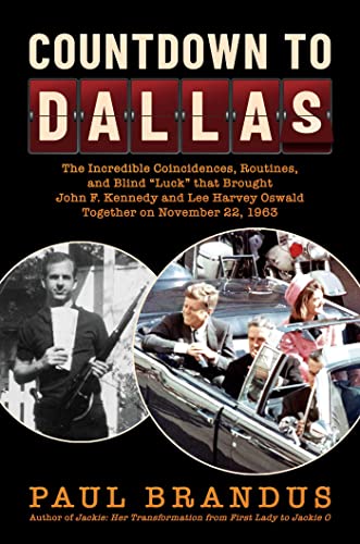 cover image Countdown to Dallas: The Incredible Coincidences, Routines, and Blind “Luck” That Brought John F. Kennedy and Lee Harvey Oswald Together on November 22, 1963