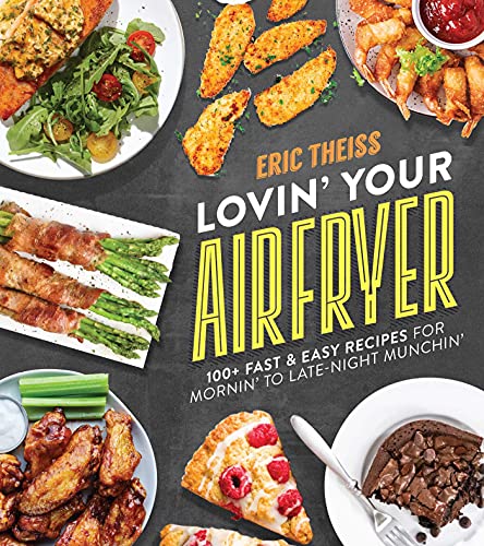 cover image Lovin’ Your Air Fryer: 100+ Fast & Easy Recipes for Mornin’ to Late-Night Munchin’