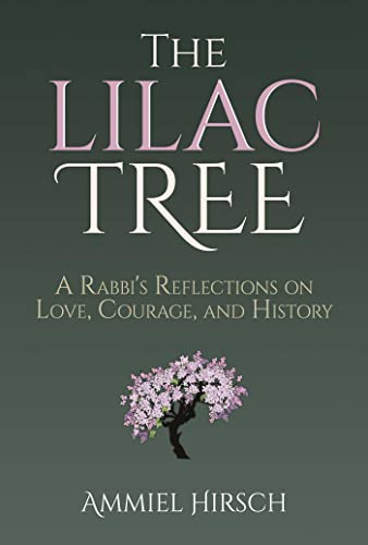 cover image The Lilac Tree: A Rabbi’s Reflectons on Love, Courage, and History 