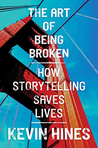cover image The Art of Being Broken: How Storytelling Saves Lives