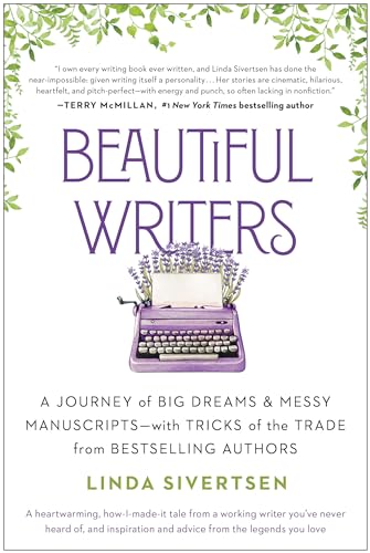 cover image Beautiful Writers: A Journey of Big Dreams and Messy Manuscripts–with Tricks of the Trade from Bestselling Authors