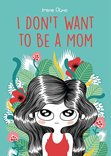 cover image I Don’t Want to Be a Mom
