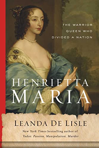 cover image Henrietta Maria: The Warrior Queen Who Divided a Nation
