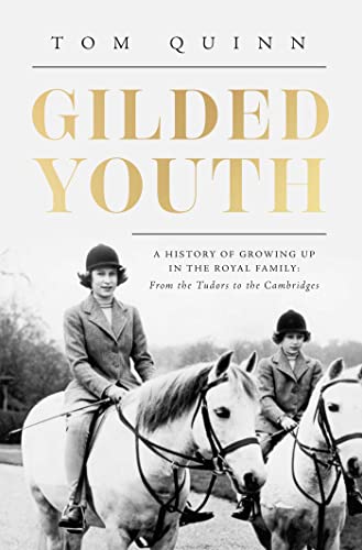 cover image Gilded Youth: A History of Growing Up in the Royal Family: From the Tudors to the Cambridges