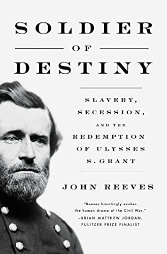 cover image Soldier of Destiny: Slavery, Secession, and the Redemption of Ulysses S. Grant