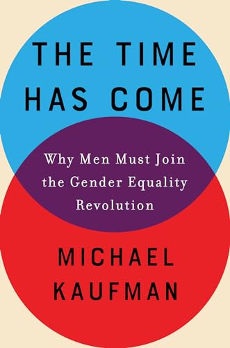 cover image The Time Has Come: Why Men Must Join the Gender Equality Revolution