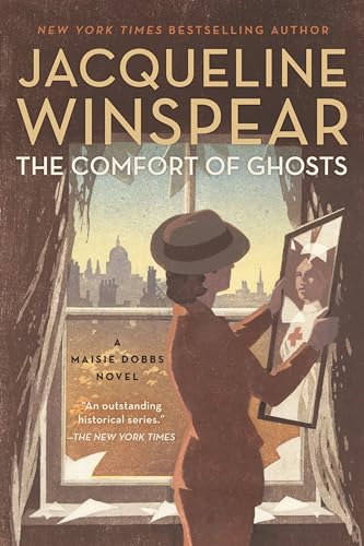 cover image The Comfort of Ghosts: A Maisie Dobbs Novel