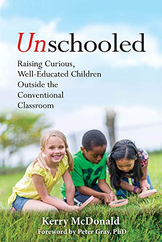 cover image Unschooled: Raising Curious, Well-Educated Children Outside the Conventional Classroom 