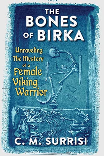cover image The Bones of Birka: Unraveling the Mystery of a Female Viking Warrior