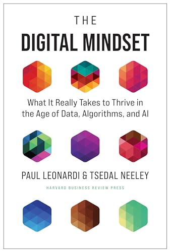 cover image The Digital Mindset: What It Really Takes to Thrive in the Age of Data, Algorithms, and AI