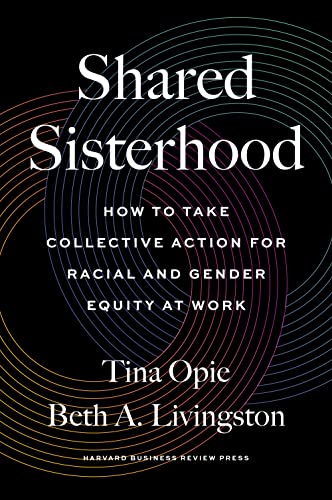 cover image Shared Sisterhood: How to Take Collective Action for Racial and Gender Equity at Work