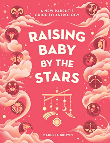 cover image Raising Baby by the Stars: A New Parent’s Guide to Astrology