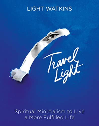 cover image Travel Light: Spiritual Minimalism to Live a More Fulfilled Life 