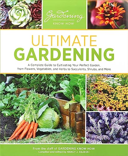 cover image Ultimate Gardening: A Complete Guide to Cultivating Your Perfect Garden, from Flowers, Vegetables, and Herbs to Succulents, Shrubs, and More