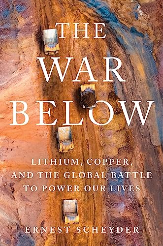 cover image The War Below: Lithium, Copper, and the Global Battle to Power Our Lives