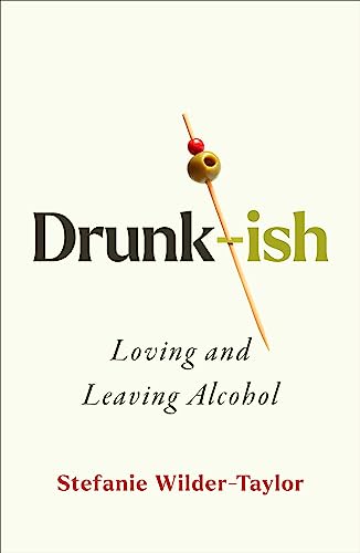 cover image Drunk-ish: Loving and Leaving Alcohol