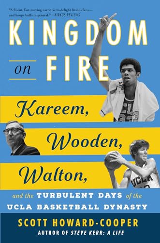 cover image Kingdom on Fire: Kareem, Wooden, Walton, and the Turbulent Days of the UCLA Basketball Dynasty