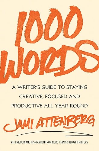 cover image 1000 Words: A Writer’s Guide to Staying Creative, Focused, and Productive All Year Round