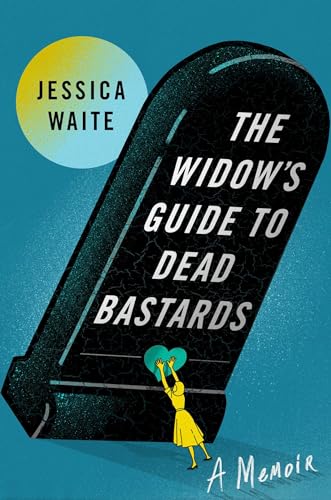 cover image The Widow’s Guide to Dead Bastards: A Memoir
