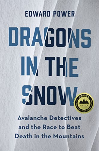 cover image Dragons in the Snow: Avalanche Detectives and the Race to Beat Death in the Mountains