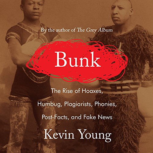 cover image Bunk: The Rise of Hoaxes, Humbug, Plagiarists, Phonies, Post-Facts, and Fake News