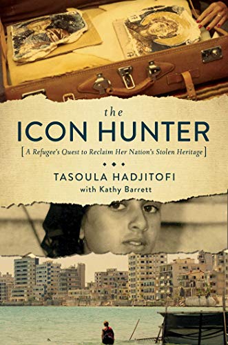 cover image The Icon Hunter: A Refugee’s Quest to Reclaim Her Nation’s Stolen Heritage