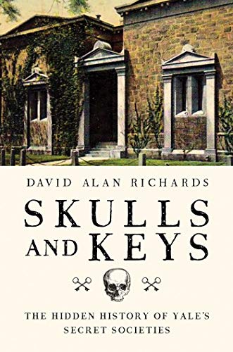 cover image Skulls and Keys: The Hidden History of Yale’s Secret Societies
