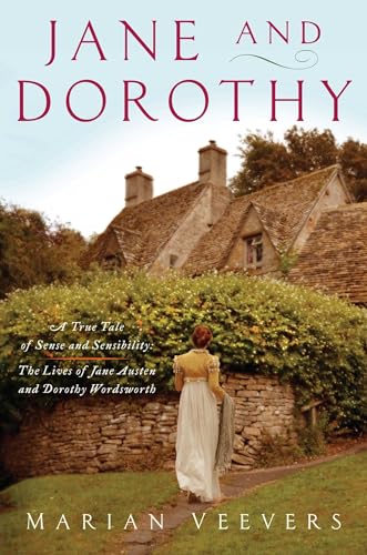 cover image Jane and Dorothy: A True Tale of Sense and Sensibility; The Lives of Jane Austen and Dorothy Wordsworth