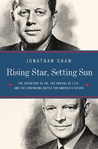 cover image Rising Star, Setting Sun: Dwight D. Eisenhower, John F. Kennedy, and the Presidential Transition That Changed America 