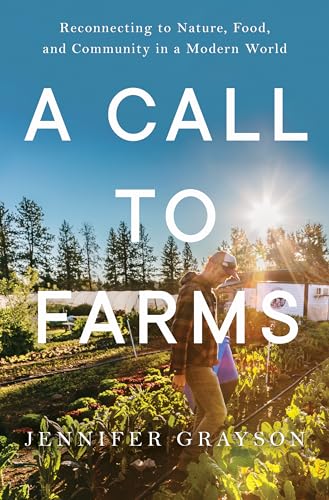 cover image A Call to Farms: Reconnecting to Nature, Food, and Community in a Modern World