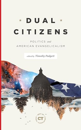 cover image Dual Citizens: Politics and American Evangelicalism
