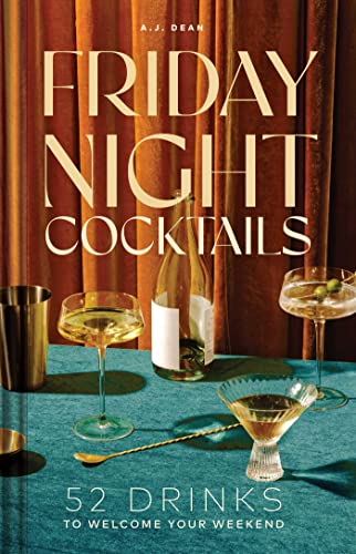cover image Friday Night Cocktails: 52 Drinks to Welcome Your Weekend