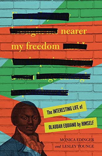 cover image Nearer My Freedom: The Interesting Life of Olaudah Equiano by Himself