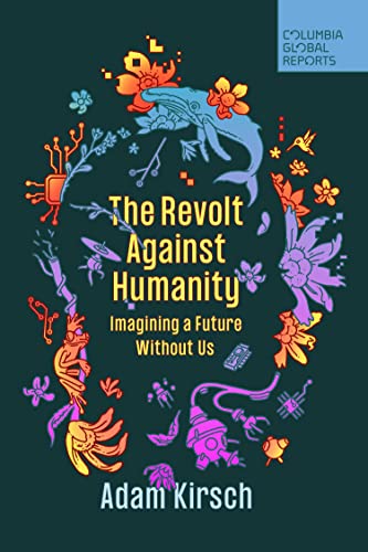 cover image The Revolt Against Humanity: Imagining a Future Without Us