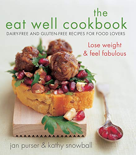 cover image The Eat Well Cookbook: Dairy-Free and Gluten-Free Recipes for Food Lovers