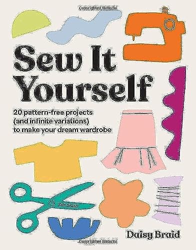 cover image Sew It Yourself with DIY Daisy: 20 Pattern-Free Projects (and Infinite Variations) to Make Your Dream Wardrobe