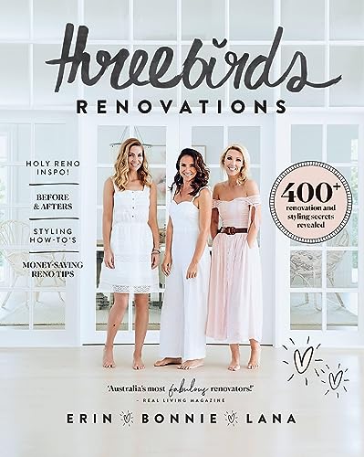 cover image Three Birds Renovations: 400+ Renovation and Styling Secrets Revealed 