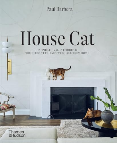 cover image House Cat: Inspirational Interiors and the Elegant Felines Who Call Them Home