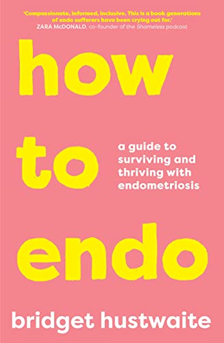 cover image How to Endo: A Guide to Surviving and Thriving with Endometriosis